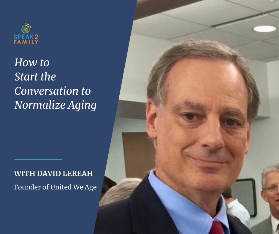 How to Start the Conversation to Normalize Aging With David Lereah, Founder of United We Age